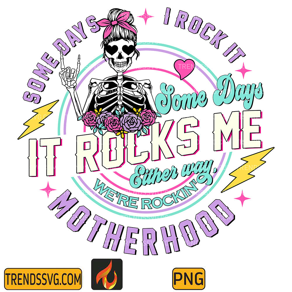 SomeDaysItRocksMeEitherWayMotherhoodPng_4