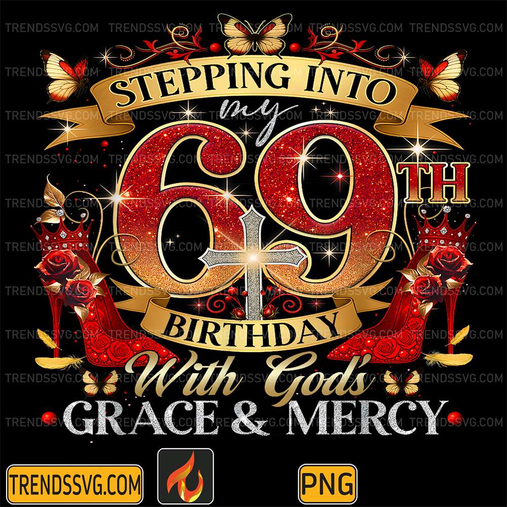 Stepping-Into-My-69th-Birthday-With-Grace-Faith-Png