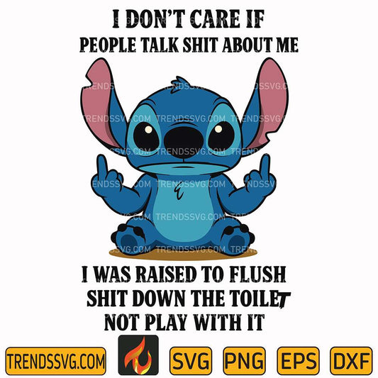 Stitch-I-Don-t-Care-If-People-Talk-Shit-About-Me-Svg