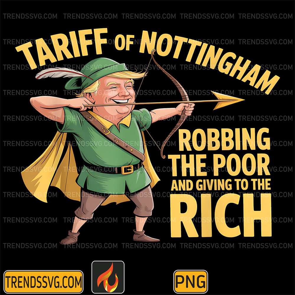 Tariff-Of-Nottingham-Robbing-The-Poor-And-Giving-To-The-Rich-Trump-Png