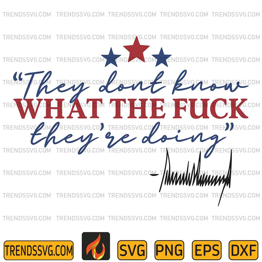 They-Dont-Know-What-The-Fck-They-re-Doing-Svg