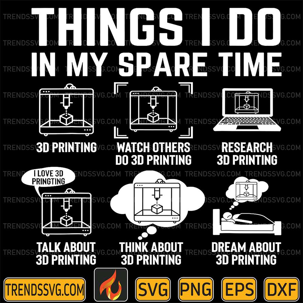 Things-I-Do-In-My-Spare-Time-3D-Printing-Svg