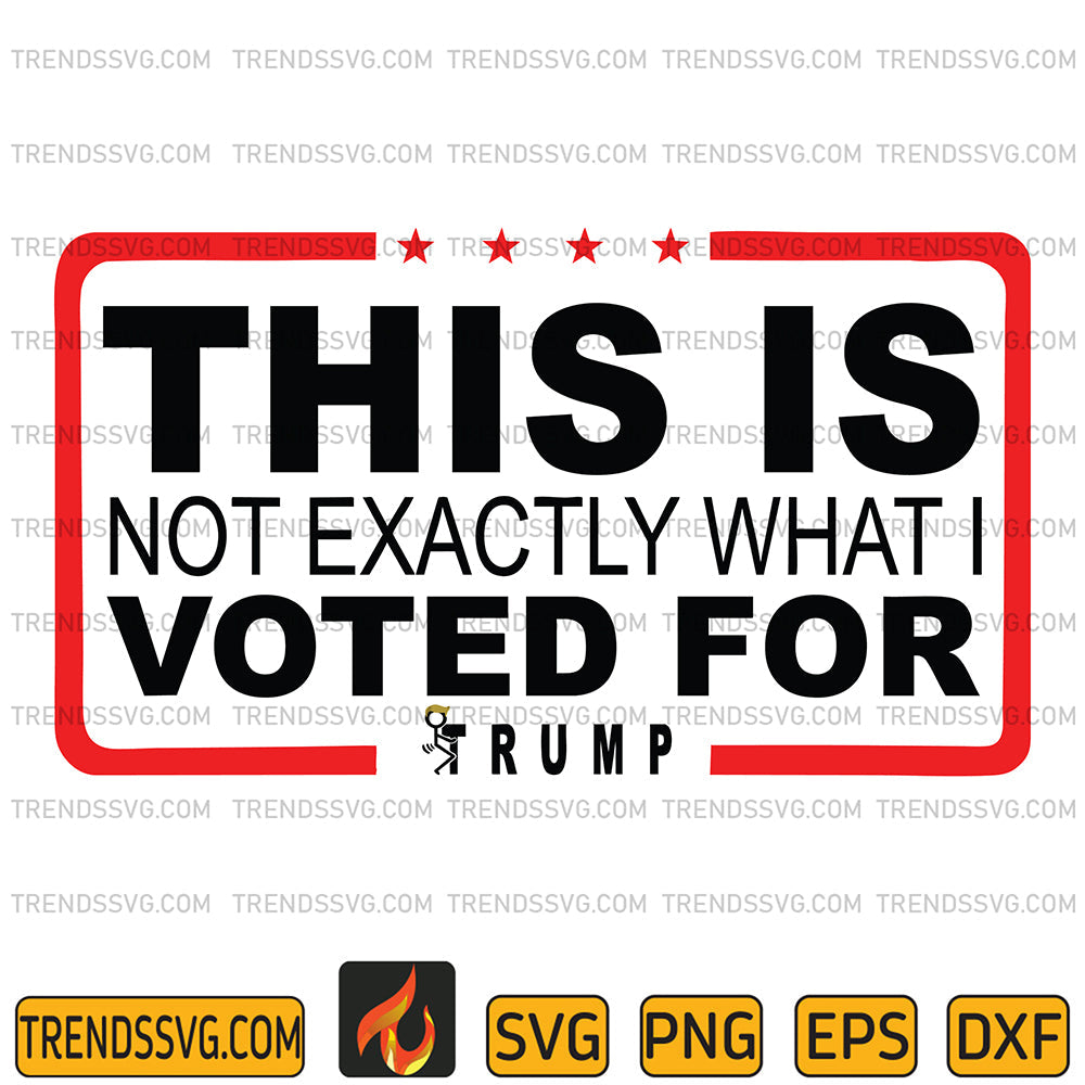 ThisIsNotExactlyWhatIVotedForTrumpSvg_1