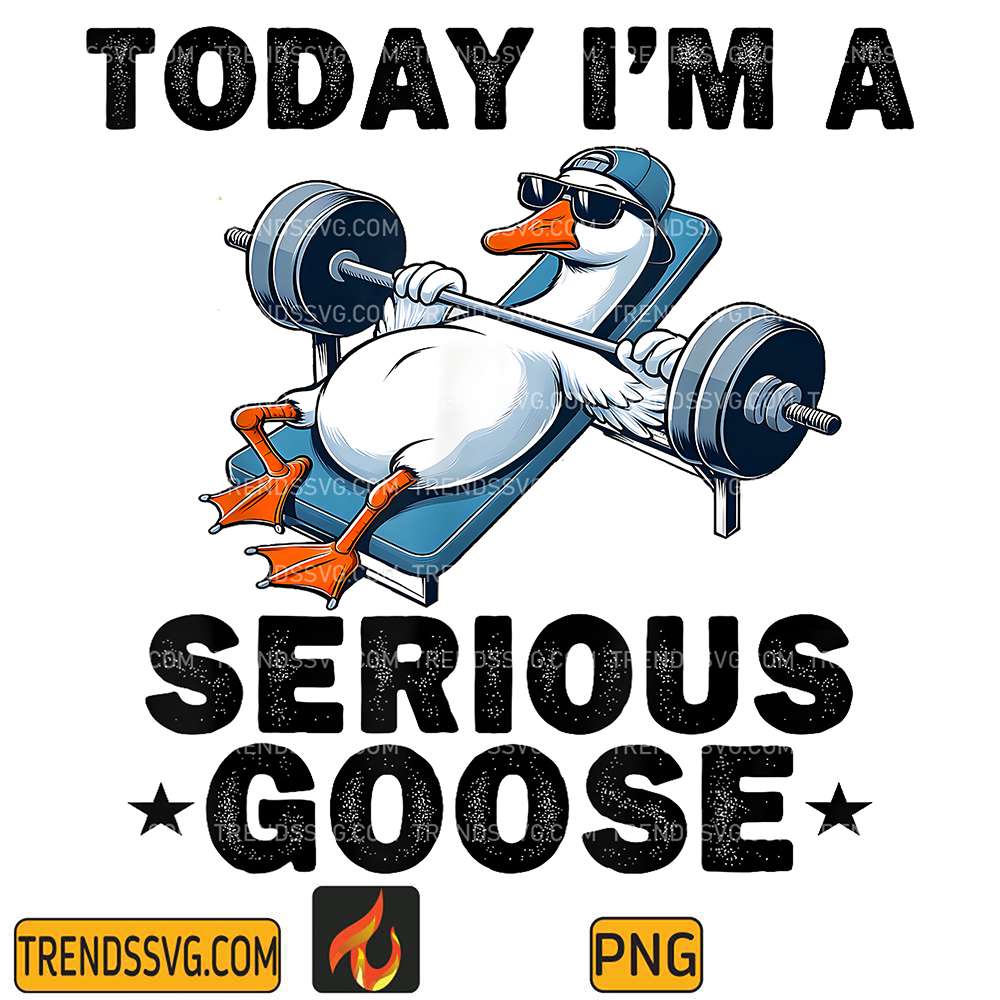 Today-I-m-A-Serious-Goose-Funny-Lifting-Weights-Fitness-Gym-Png
