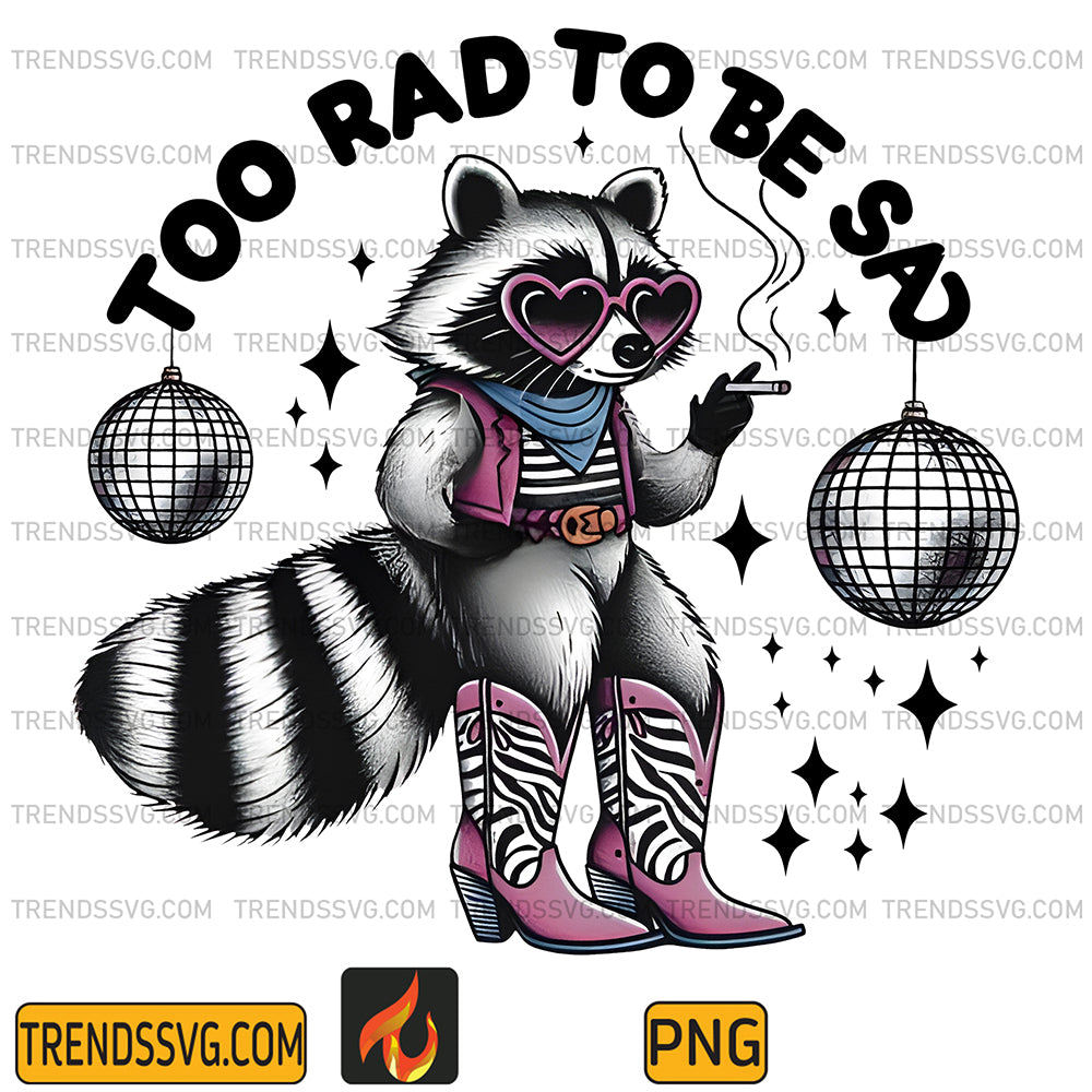 TooRadToBeSadRaccoonPng