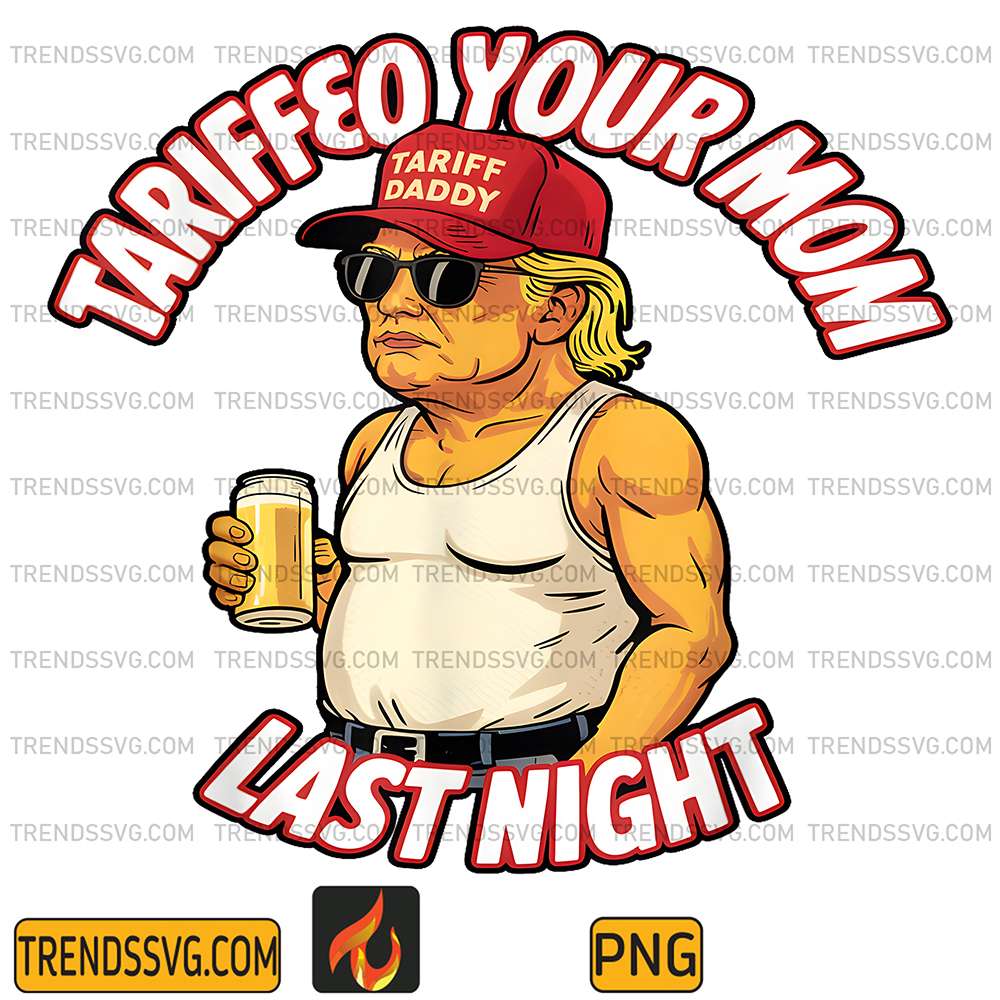 Trump-Beer-Tarifeo-Your-Mom-Last-Night-Png
