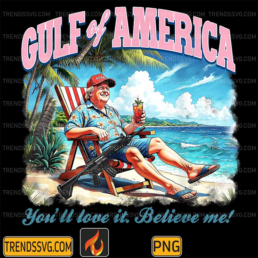 Trump-Gulf-Of-America-You-ll-Love-It-Believe-Me-Png-1