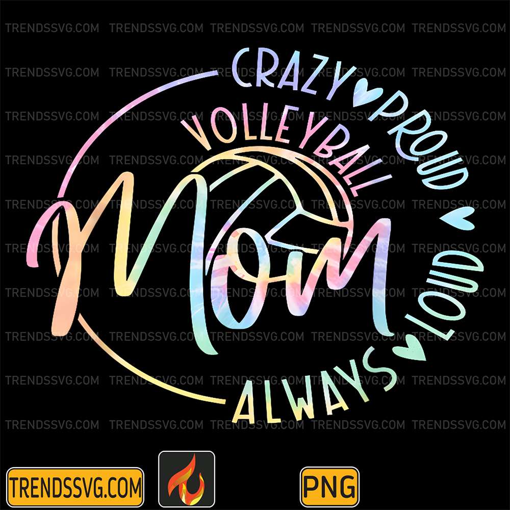 Volleyball-Mom-Crazy-Proud-Loud-Always-Tie-Dye-Mom-Png
