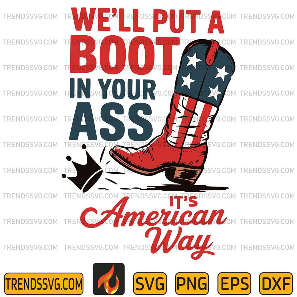 We-ll-Put-A-Boot-In-Your-Ass-It-s-The-American-Way-Svg-1