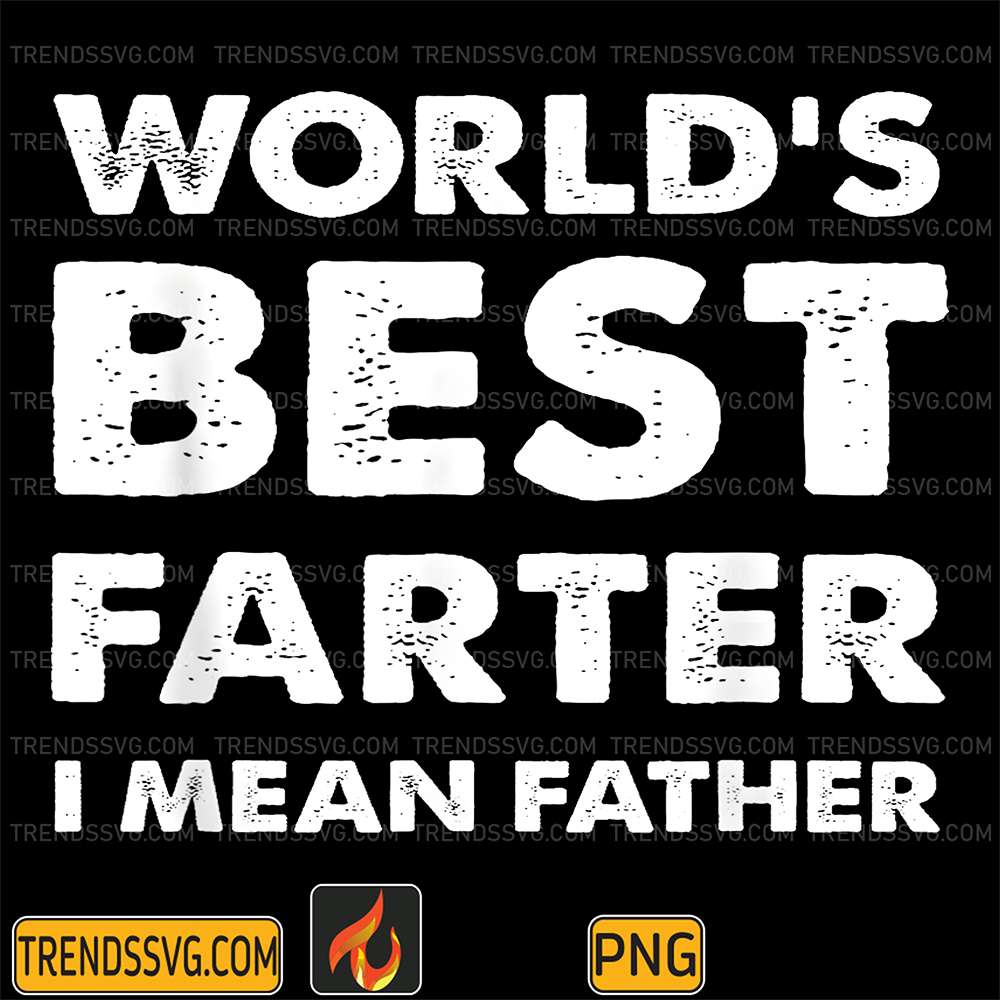 World's Best Farther I Mean Father Png TRENDSSVG