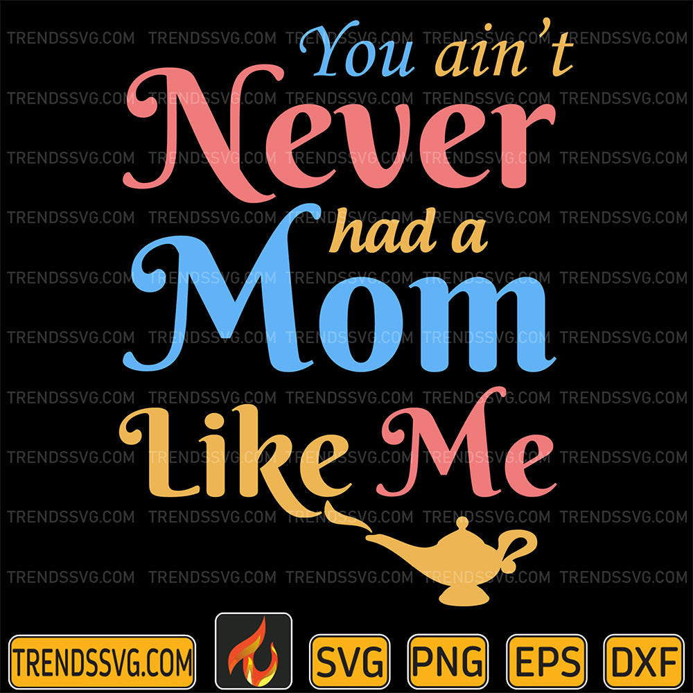 YouAin_tNeverhadAMomLikeMeSvg_1