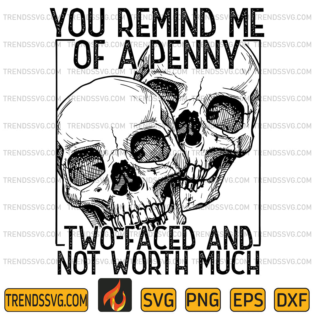YouRemindMeOfAPennyTwoFacedAndNotWorthMuchSvg_1