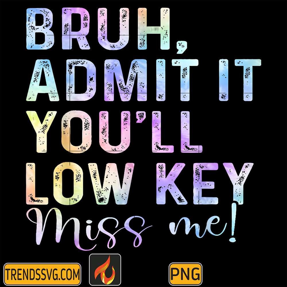 admit-it-youll-low-key-miss-me-png