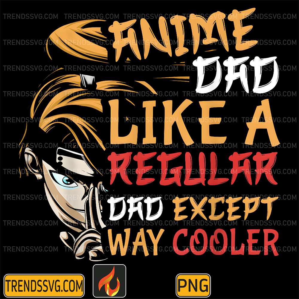 anime-dad-like-a-regular-dad-except-way-cooler-png