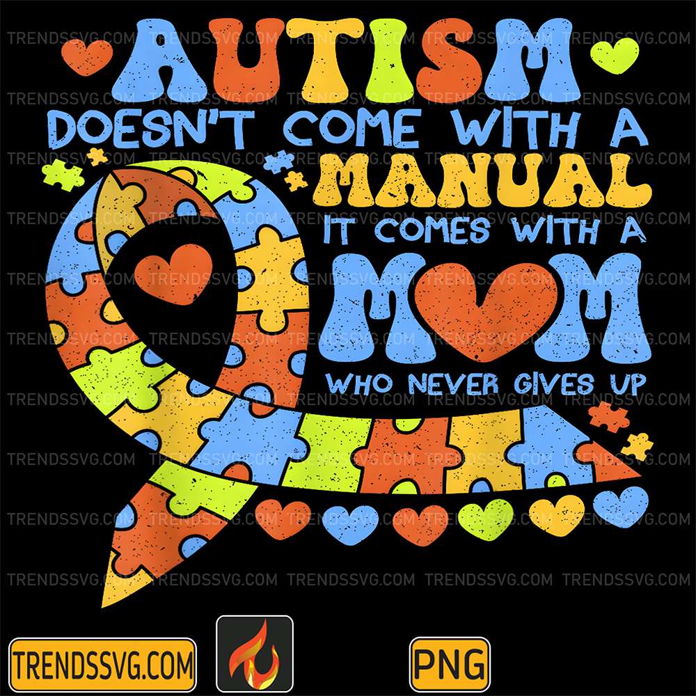 autism-awareness-2025-doesnt-come-with-a-manual-autism-mom-png