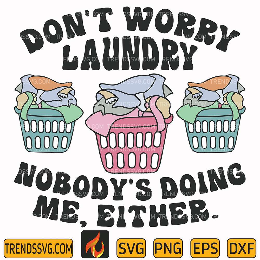 dont-worry-laundry-nobodys-doing-me-svg