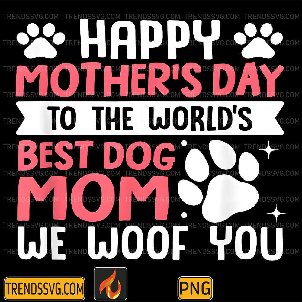 happy-mothers-day-to-the-worlds-best-dog-mom-we-woof-you-png