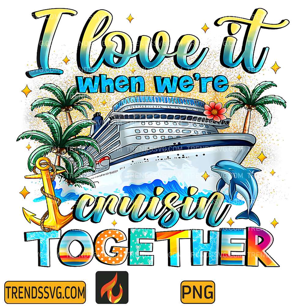 i-love-it-when-were-2025-cruisin-together-png-1