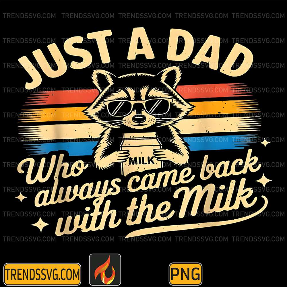 just-a-dad-who-always-came-back-with-the-milk-raccoon-png-1