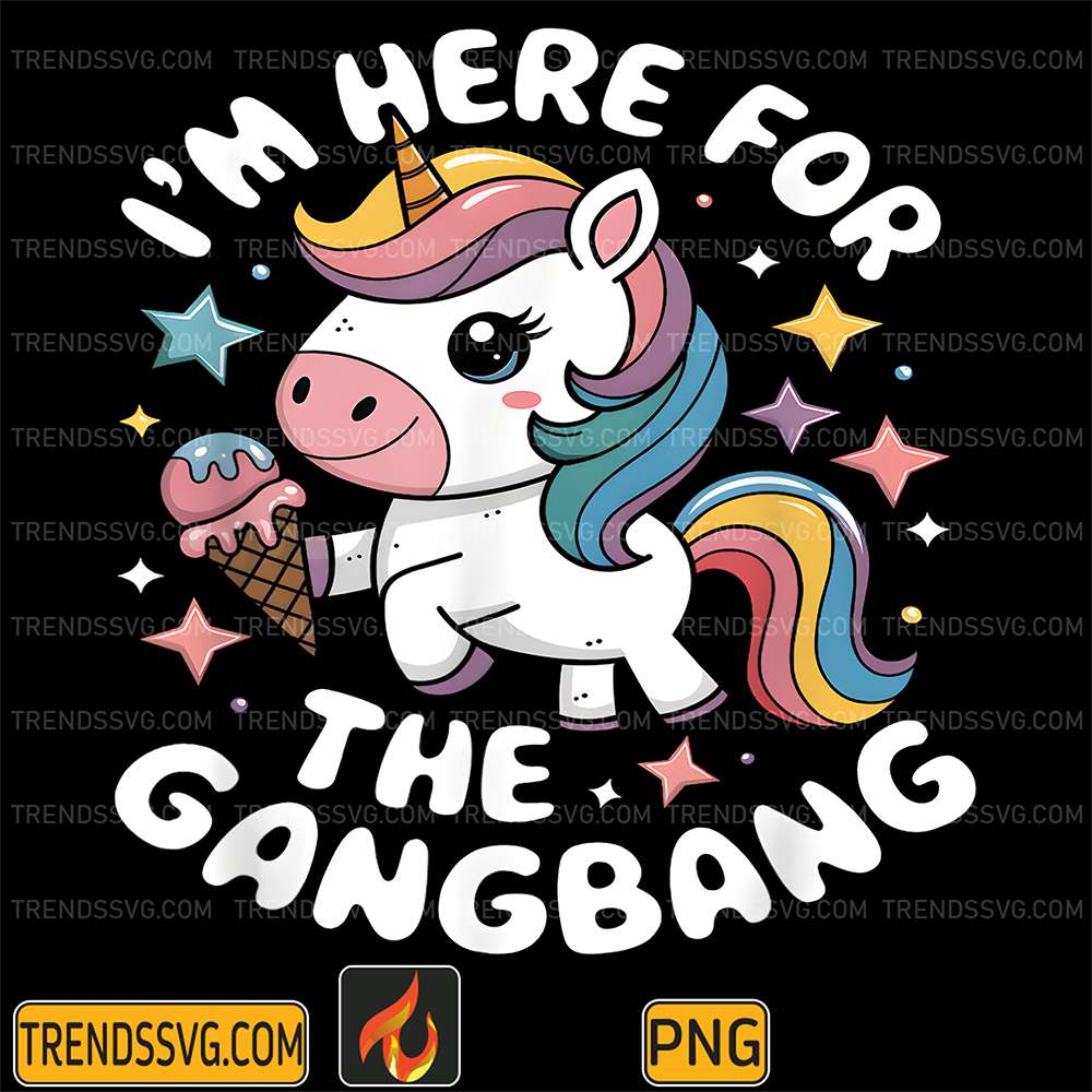 unicorn-im-here-for-the-gangbang-png
