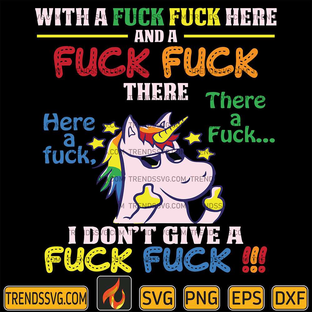 with-a-fuck-fuck-here-and-fuck-fuck-there-i-dont-give-a-fuck-svg