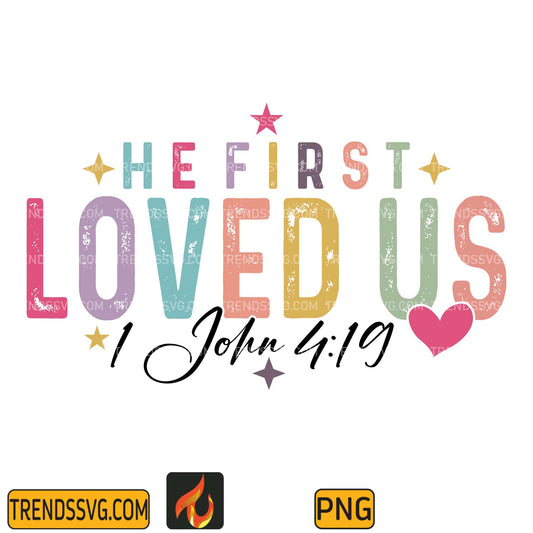 He Loved Us First Png