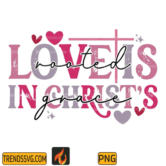 Love is rooted in Christs grace Png TRENDSSVG