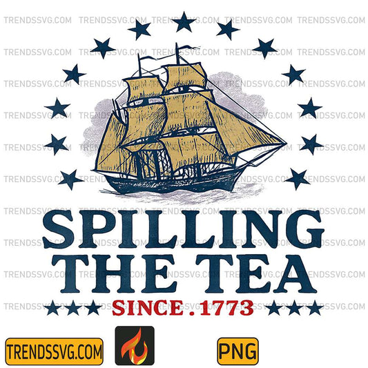 4th-Of-July-Spilling-The-Tea-Since-1773-Fourth-Of-July-Png