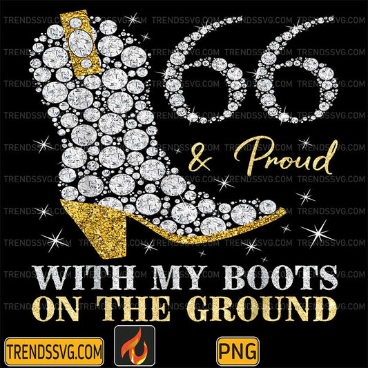 66-Proud-With-My-Boots-On-The-Ground-66-Years-Old-Birthday-Png