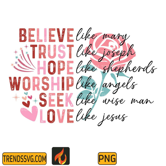 Believe Like Mary Trust Like Joseph Hope Like Shepherds Seek Like Wisemen Love Like Jesus Png TRENDSSVG