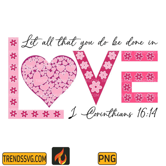 Let All That You Do Be Done In Love Png, I Corinthians 16:14 Png TRENDSSVG