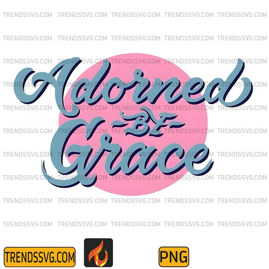 Adorned-Be-Grace-Png