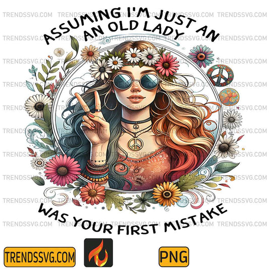 Assuming-I-m-Just-An-Old-Lady-Was-Your--First-Mistake-Png