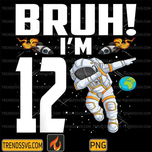 Astronaut-Bruh-I-m-12-Years-Old-Birthday-Png