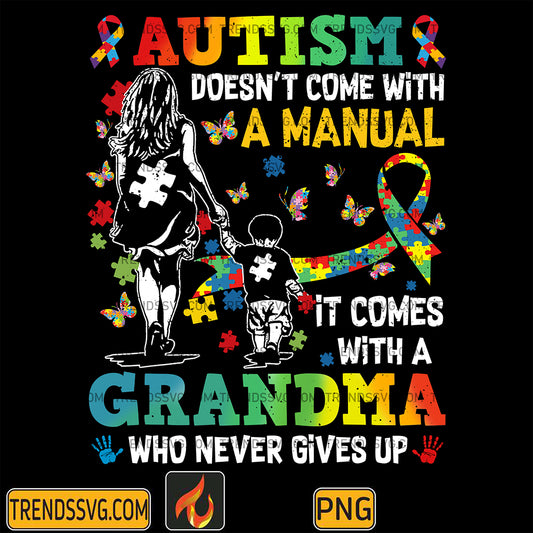 AutismDoesn_tComeWithAManualItComesWithAGrandmaWhoNeverGivesUpPng