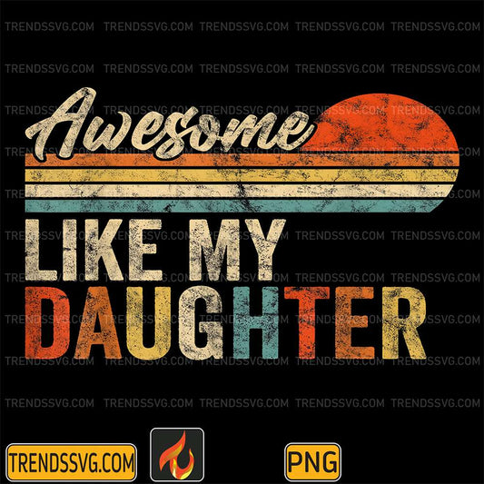 Awesome-Like-My-Daughter-Png-1