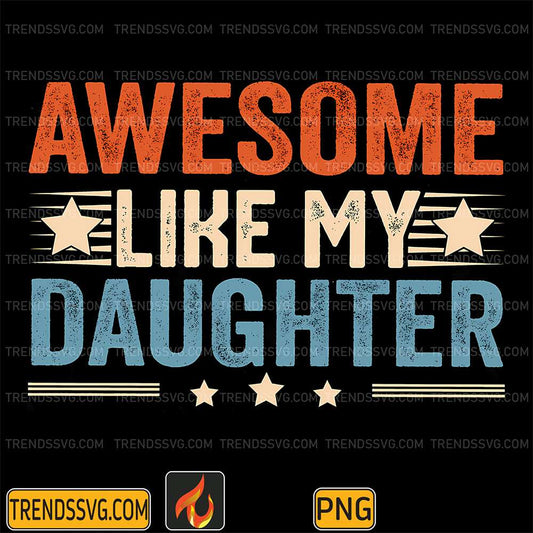 Awesome-Like-My-Daughter-Png