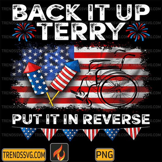 Back-It-Up-Terry-Put-It-In-Reverse-4th-Of-July-Png
