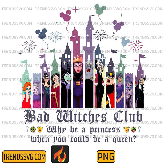 Bad-Witches-Club-Why-Be-A-Princess-When-You-Could-Be-A-Queen-Png