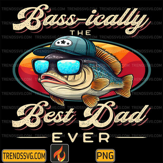 Bassically-The-Best-Dad-Ever-Png