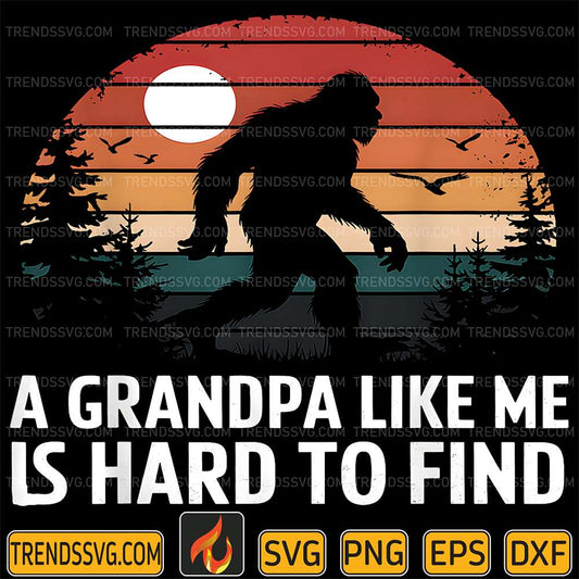 Bigfoot-A-Grandpa-Like-Me-Is-Hard-To-Find-Svg