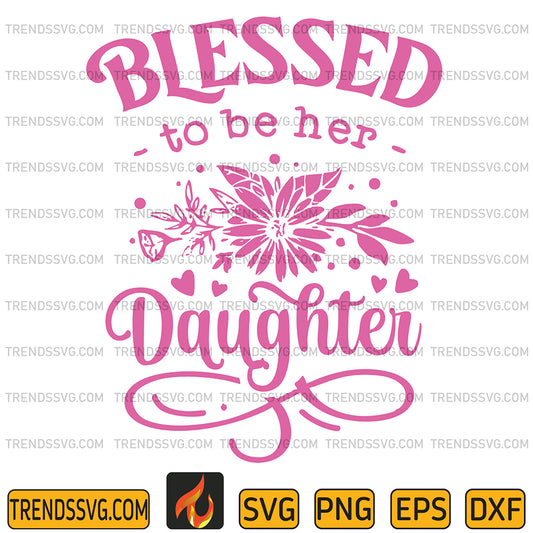 BlessedtoBeHerDaughterSvg_1