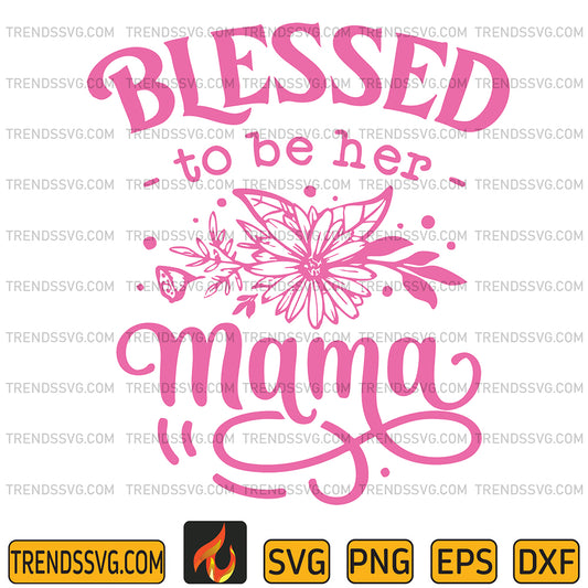 BlessedtoBeHerMamaSvg_1
