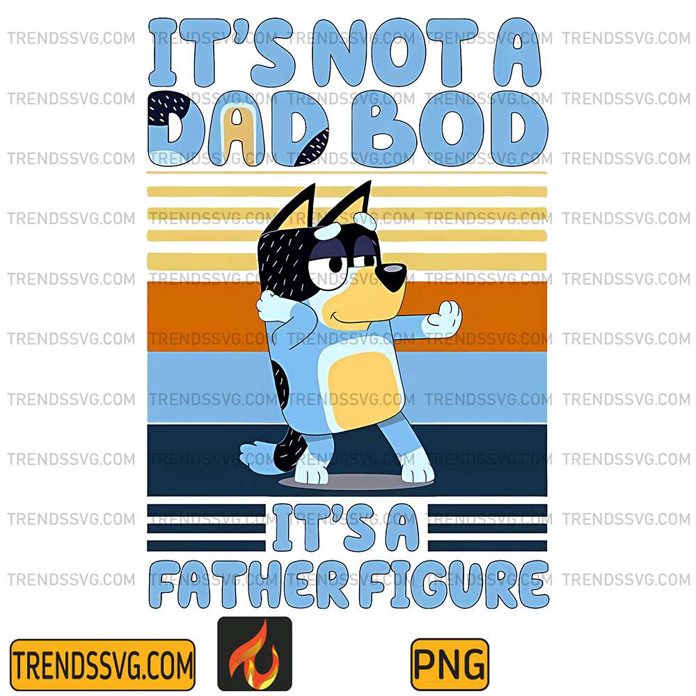 Bluey-It-s-Not-A-Dad-Bod-It-s-A-Father-Figure-Png-1
