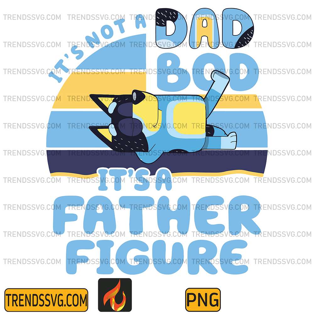 Bluey-It-s-Not-A-Dad-Bod-It-s-A-Father-Figure-Png-2