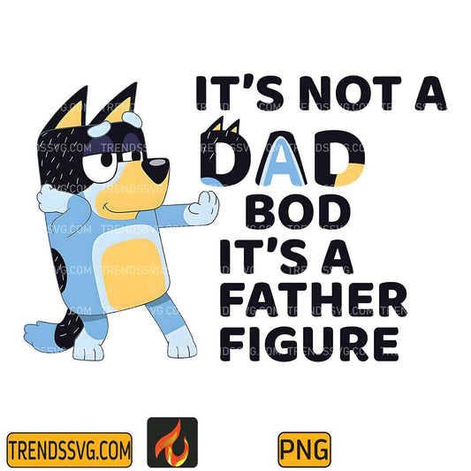 Bluey-It-s-Not-A-Dad-Bod-It-s-A-Father-Figure-Png