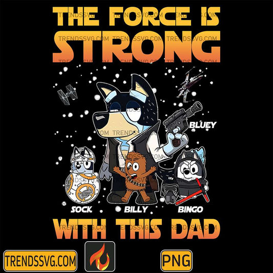 Bluey-Star-Wars-The-Force-Is-Strong-With-This-Dad-Png