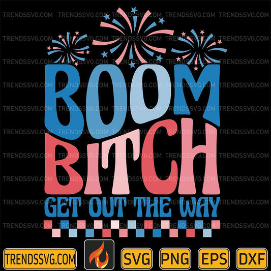Boom-Bitch-Get-Out-The-Way-4th-Of-July-Svg-1