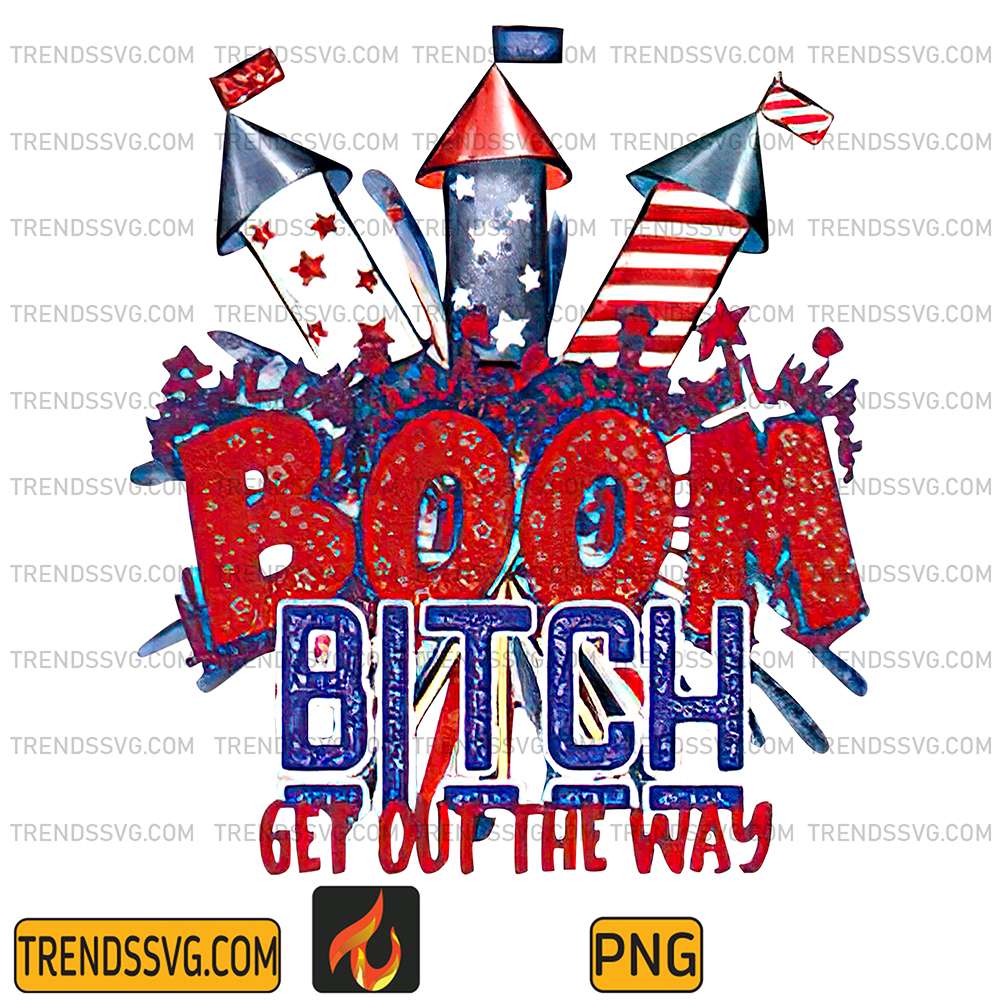 Boom-Bith-Get-Out-The-Way-4th-Of-July-Png