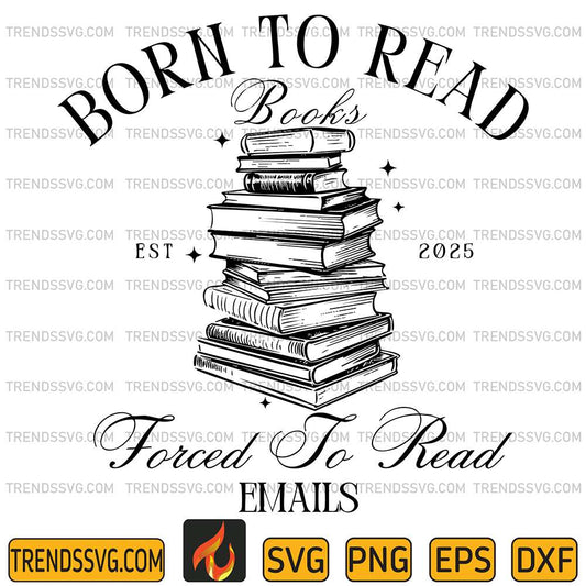 Born-To-Read-Books-Forced-To-Read-Emails-Svg-1
